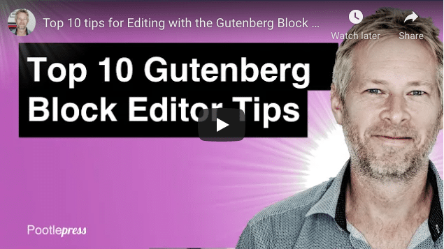 Top 10 tips for Editing with the Gutenberg Block Editor