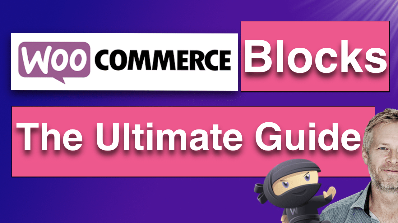 WooCommerce Blocks – The Ultimate Guide