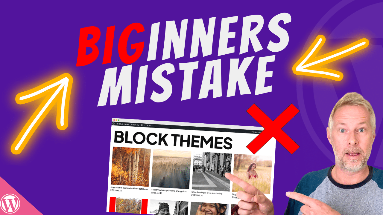 WordPress Block Themes! Don’t make this beginners mistake.