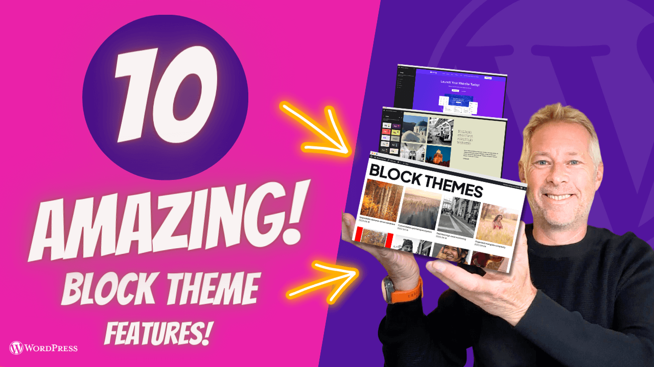 Exploring the Power of WordPress Block Themes: 10 Amazing Features